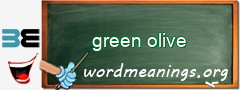 WordMeaning blackboard for green olive